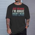Just Because I'm Awake Tシャツ 彼への贈り物