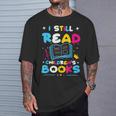 Kindergarten Teacher I Still Read Childrens Books T-Shirt Gifts for Him
