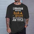 Librarian Because Book Wizard Isn't An Official Job Title T-Shirt Gifts for Him Librarian Because Book Wizard Isn't An Official Job Title T-Shirt Gifts for Him