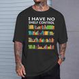 I Have No Shelf Control Book Lover Cute Reading T-Shirt Gifts for Him