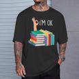 Reading Books Librarian Reader Nerd I'm Ok T-Shirt Gifts for Him Reading Books Librarian Reader Nerd I'm Ok T-Shirt Gifts for Him