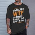 I Whisper Wtf To Myself Like 毎日20回 Tシャツ 彼への贈り物