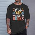 Will Yap About Books Reader Bookworm Librarian T-Shirt Gifts for Him