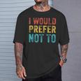 I Would Prefer Not To ayings ヴィンテージ アンティーク調 Tシャツ 彼への贈り物