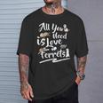 フェレット愛好家ギフト、私に必要なのは愛とフェレットのママ Tシャツ 彼への贈り物