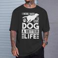 犬により良い生活を送るために一生懸命働いています-面白い犬好き Tシャツ 彼への贈り物