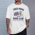 Tired Moms Book Club Reading Mom Coffee Mama Mothers T-Shirt Gifts for Him Tired Moms Book Club Reading Mom Coffee Mama Mothers T-Shirt Gifts for Him