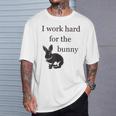 I Work Hard For The Bunny Cute For Rabbit Mom Or Dad T-Shirt Gifts for Him I Work Hard For The Bunny Cute For Rabbit Mom Or Dad T-Shirt Gifts for Him