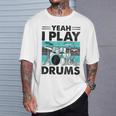Yeah I Play Drums Drummer Play Drumming Tシャツ 彼への贈り物