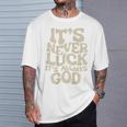 それは決して運ではない、それは常に神だ Tシャツ 彼への贈り物