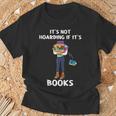 Bookaholic Book Reading Its Not Hoarding If Its Books T-Shirt Gifts for Old Men
