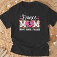 Dance Mom I Finance Dancing Mom Of A Dancer Mama T-Shirt Gifts for Old Men