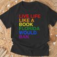Live Life Like A Book Florida Would Ban Pride Slogan T-Shirt Gifts for Old Men Live Life Like A Book Florida Would Ban Pride Slogan T-Shirt Gifts for Old Men