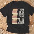 There Is No Such Thing As Too Many Books For Reading Books T-Shirt Gifts for Old Men