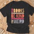 Read Books Be Kind Stay Weird Retro Positive Book Lover T-Shirt Gifts for Old Men