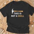 This Is Not A Drill Carpenter Woodworking メンズ Tシャツ 高齢者への贈り物