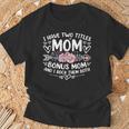 I Have Two Titles Mom And Bonus Mom Mother's Day T-Shirt Gifts for Old Men I Have Two Titles Mom And Bonus Mom Mother's Day T-Shirt Gifts for Old Men