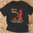 Yeah Sure I'Ll Just Feed All You Fckers Book Lover Quote T-Shirt Gifts for Old Men Yeah Sure I'Ll Just Feed All You Fckers Book Lover Quote T-Shirt Gifts for Old Men