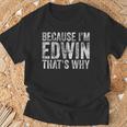 面白い名前入りシャツ Because I'm Edwin That's Why Tシャツ 高齢者への贈り物
