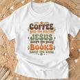 Coffee Starts Me Jesus Keeps Me Going Books Keep Me Sane T-Shirt Gifts for Old Men
