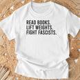 Read Books Lift Weights Fight Fascists Reading Activism T-Shirt Gifts for Old Men Read Books Lift Weights Fight Fascists Reading Activism T-Shirt Gifts for Old Men