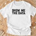 Show Me The Data Nerd Geekcience Metrics ギフトtシャツ Tシャツ 高齢者への贈り物