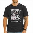 Baseball Dad Like A Baseball Dad But With Bigger Balls Men T-Shirt Baseball Dad Like A Baseball Dad But With Bigger Balls Men T-Shirt