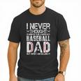 I Never Dreamed I'd Grow Up To Be a Super Sexy Baseball Dads Men T-Shirt I Never Dreamed I'd Grow Up To Be a Super Sexy Baseball Dads Men T-Shirt