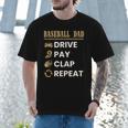 Baseball Dad Drive Pay Clap Repeat Father's Day Men T-Shirt Baseball Dad Drive Pay Clap Repeat Father's Day Men T-Shirt