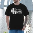 Baseball Fan I Yell Because I Care Baseball Dads Men T-Shirt