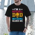 I'm A Baseball Dad Nothing Scares Me Softball Player Men T-Shirt