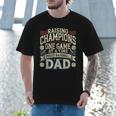 Proud Baseball Dad Raising Champions One Game At A Time Men T-Shirt Proud Baseball Dad Raising Champions One Game At A Time Men T-Shirt