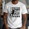Mind Your Business i Need Money To Pay For Baseball Dad Men T-Shirt Mind Your Business i Need Money To Pay For Baseball Dad Men T-Shirt
