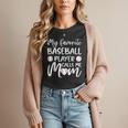 My Favorite Baseball Player Calls Me Mom For Baseball Mom Women T-Shirt My Favorite Baseball Player Calls Me Mom For Baseball Mom Women T-Shirt