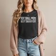 FUNNY Softball Mom Like A Baseball Mom But Smarter Women T-Shirt FUNNY Softball Mom Like A Baseball Mom But Smarter Women T-Shirt