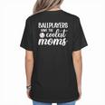 Ballplayers Have The Coolest Moms Baseball Mom Women's T-Shirt Back Print Ballplayers Have The Coolest Moms Baseball Mom Women's T-Shirt Back Print