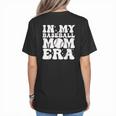 In My Baseball Mom Era Baseball Mama Mother's Day Women's T-Shirt Back Print In My Baseball Mom Era Baseball Mama Mother's Day Women's T-Shirt Back Print
