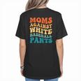 Baseball Moms Against Baseball Pants Groovy Softball Women's T-Shirt Back Print