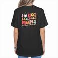 Groovy Retro I Love Hot Baseball Moms With After Game Snacks Women's T-Shirt Back Print