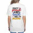 Crazy Proud Always Loud Ball Mom Volleyball Baseball Mom Women's T-Shirt Back Print Crazy Proud Always Loud Ball Mom Volleyball Baseball Mom Women's T-Shirt Back Print