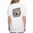 I Snack Harder Than Your Team Plays Baseball Mom Women's T-Shirt Back Print I Snack Harder Than Your Team Plays Baseball Mom Women's T-Shirt Back Print