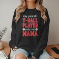 My Favorite T-Ball Player Calls Me Mama Baseball Mom Women Crewneck Sweatshirt
