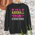 I'm A Baseball Mom Of Course I'm Broke Baseball Mom Women Crewneck Sweatshirt I'm A Baseball Mom Of Course I'm Broke Baseball Mom Women Crewneck Sweatshirt