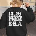 In My Baseball Mom Era Baseball Mama Mother's Day Women's Sweatshirt Back Print In My Baseball Mom Era Baseball Mama Mother's Day Women's Sweatshirt Back Print