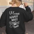 Baseball Mom Tees Moms Against Baseball Pants Women's Sweatshirt Back Print