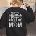 Cute My Favorite Baseball Player Calls Me Mom Baseball Moms Women's Sweatshirt Back Print Cute My Favorite Baseball Player Calls Me Mom Baseball Moms Women's Sweatshirt Back Print