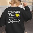My Favorite Player Calls Me Mommy Softball Baseball Mom Women's Sweatshirt Back Print My Favorite Player Calls Me Mommy Softball Baseball Mom Women's Sweatshirt Back Print
