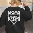 Moms Against Baseball Pants Baseball Mom Mother's Day Women's Sweatshirt Back Print