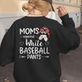 Moms Against White Baseball Pants For a Baseball Mom Women's Sweatshirt Back Print Moms Against White Baseball Pants For a Baseball Mom Women's Sweatshirt Back Print