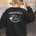 I Teach My Kids To Hit And Steal Baseball Mom Women's Sweatshirt Back Print I Teach My Kids To Hit And Steal Baseball Mom Women's Sweatshirt Back Print
